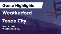 Weatherford  vs Texas City  Game Highlights - Dec. 8, 2023