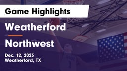 Weatherford  vs Northwest  Game Highlights - Dec. 12, 2023