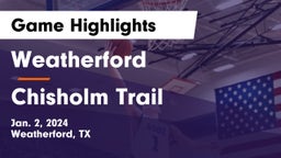 Weatherford  vs Chisholm Trail  Game Highlights - Jan. 2, 2024