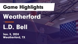 Weatherford  vs L.D. Bell Game Highlights - Jan. 5, 2024