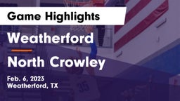 Weatherford  vs North Crowley  Game Highlights - Feb. 6, 2023