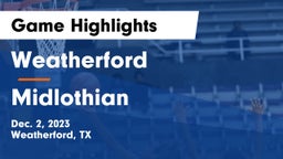 Weatherford  vs Midlothian  Game Highlights - Dec. 2, 2023