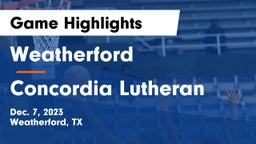Weatherford  vs Concordia Lutheran  Game Highlights - Dec. 7, 2023