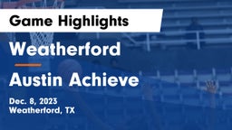 Weatherford  vs Austin Achieve Game Highlights - Dec. 8, 2023