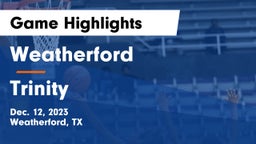 Weatherford  vs Trinity  Game Highlights - Dec. 12, 2023