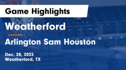 Weatherford  vs Arlington Sam Houston  Game Highlights - Dec. 28, 2023