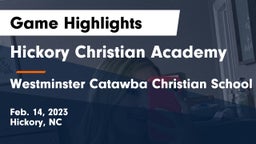 Hickory Christian Academy vs Westminster Catawba Christian School Game Highlights - Feb. 14, 2023