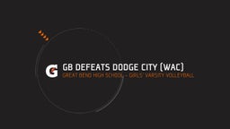 Great Bend volleyball highlights GB defeats Dodge City (WAC)