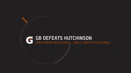 Great Bend volleyball highlights GB defeats Hutchinson