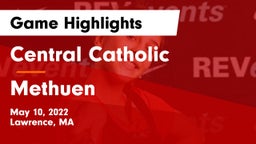 Central Catholic  vs Methuen  Game Highlights - May 10, 2022