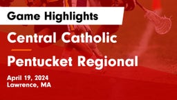 Central Catholic  vs Pentucket Regional  Game Highlights - April 19, 2024