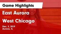 East Aurora  vs West Chicago  Game Highlights - Dec. 3, 2019