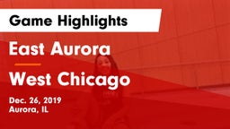 East Aurora  vs West Chicago  Game Highlights - Dec. 26, 2019