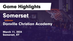 Somerset  vs Danville Christian Academy  Game Highlights - March 11, 2024
