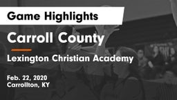 Carroll County  vs Lexington Christian Academy Game Highlights - Feb. 22, 2020