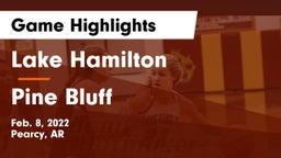 Lake Hamilton  vs Pine Bluff  Game Highlights - Feb. 8, 2022