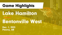 Lake Hamilton  vs Bentonville West  Game Highlights - Dec. 1, 2023