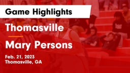 Thomasville  vs Mary Persons  Game Highlights - Feb. 21, 2023
