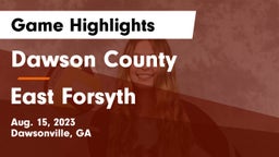 Dawson County  vs East Forsyth  Game Highlights - Aug. 15, 2023