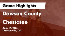 Dawson County  vs Chestatee  Game Highlights - Aug. 17, 2023