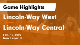 Lincoln-Way West  vs Lincoln-Way Central  Game Highlights - Feb. 15, 2022