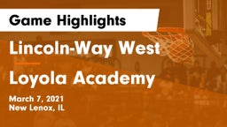 Lincoln-Way West  vs Loyola Academy  Game Highlights - March 7, 2021