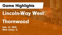 Lincoln-Way West  vs Thornwood  Game Highlights - Feb. 16, 2023