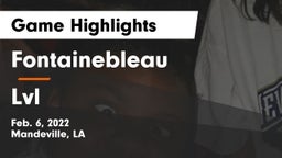 Fontainebleau  vs Lvl Game Highlights - Feb. 6, 2022