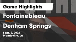 Fontainebleau  vs Denham Springs  Game Highlights - Sept. 2, 2022