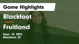 Blackfoot  vs Fruitland  Game Highlights - Sept. 18, 2022