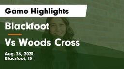 Blackfoot  vs Vs Woods Cross Game Highlights - Aug. 26, 2023