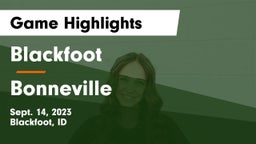 Blackfoot  vs Bonneville  Game Highlights - Sept. 14, 2023