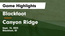 Blackfoot  vs Canyon Ridge  Game Highlights - Sept. 15, 2023