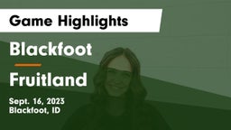 Blackfoot  vs Fruitland  Game Highlights - Sept. 16, 2023