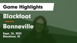 Blackfoot  vs Bonneville  Game Highlights - Sept. 26, 2023