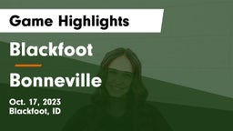Blackfoot  vs Bonneville  Game Highlights - Oct. 17, 2023