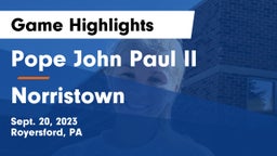 Pope John Paul II vs Norristown  Game Highlights - Sept. 20, 2023