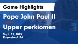 Pope John Paul II vs Upper perkiomen Game Highlights - Sept. 21, 2023