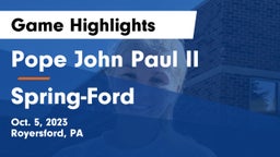 Pope John Paul II vs Spring-Ford  Game Highlights - Oct. 5, 2023