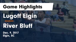 Lugoff Elgin  vs River Bluff  Game Highlights - Dec. 9, 2017