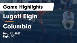 Lugoff Elgin  vs Columbia  Game Highlights - Dec. 12, 2017