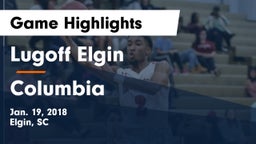 Lugoff Elgin  vs Columbia  Game Highlights - Jan. 19, 2018