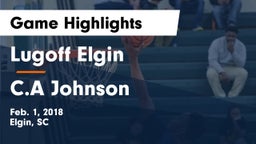 Lugoff Elgin  vs C.A Johnson  Game Highlights - Feb. 1, 2018