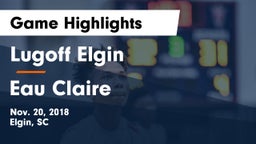 Lugoff Elgin  vs Eau Claire  Game Highlights - Nov. 20, 2018
