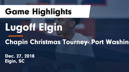 Lugoff Elgin  vs Chapin Christmas Tourney- Port Washington Game Highlights - Dec. 27, 2018