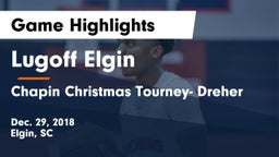 Lugoff Elgin  vs Chapin Christmas Tourney- Dreher Game Highlights - Dec. 29, 2018