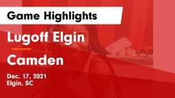 Lugoff Elgin  vs Camden  Game Highlights - Dec. 17, 2021