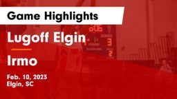 Lugoff Elgin  vs Irmo  Game Highlights - Feb. 10, 2023