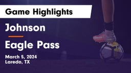 Johnson  vs Eagle Pass  Game Highlights - March 5, 2024