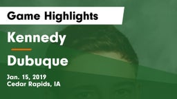 Kennedy  vs Dubuque  Game Highlights - Jan. 15, 2019
